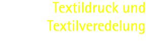 Textildruck und Textilveredelung